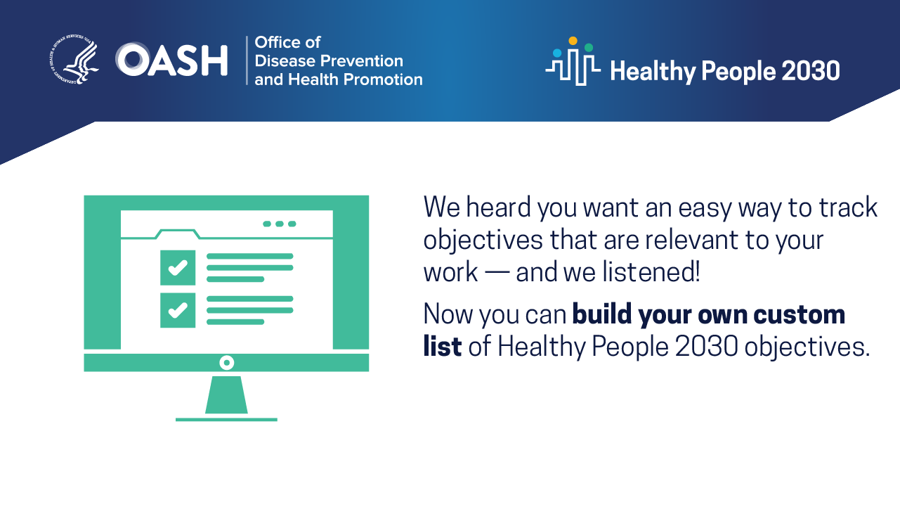 Now you can build your own custom list of Healthy People 2030 objectives.
