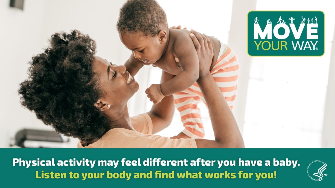 Physical activity may feel different after you have a baby. Listen to your body and find what works for you.