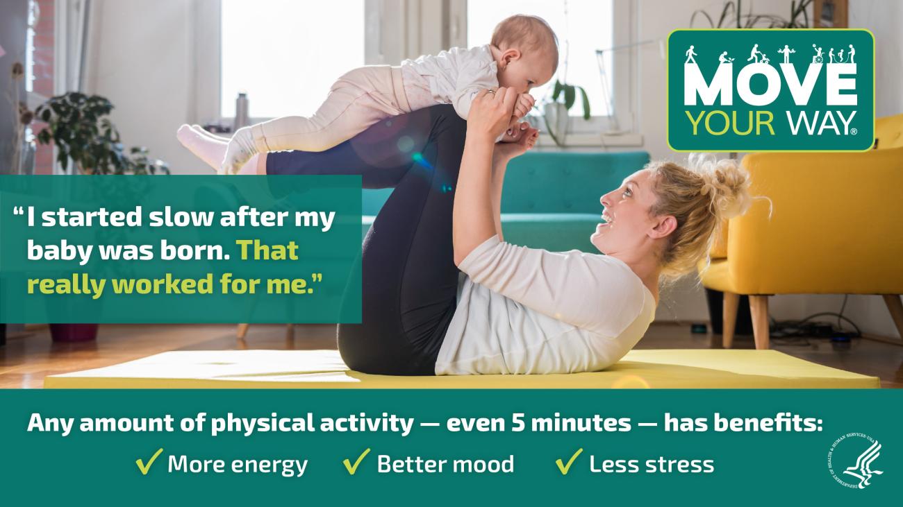 Any amount of physical activity — even 5 minutes — has benefits, like more energy, better mood, less stress.